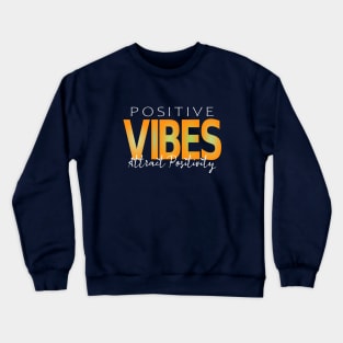 Positive Vibes Attract Positivity, Positivity Vibes Crewneck Sweatshirt